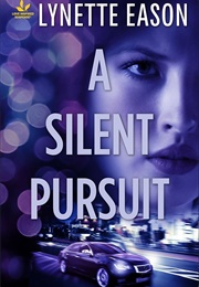 A Silent Pursuit (Lynette Eason)