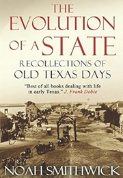 The Evolution of a State: Recollections of the Old Texas Days (Noah Smithwick)