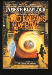 Lord Kelvin's Machine (James Blaylock)