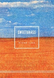 Sweetgrass (Micah Ling)