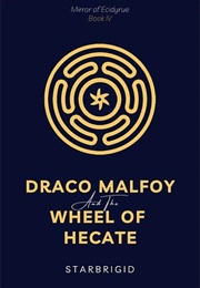Draco Malfoy and the Wheel of Hecate (Starbrigid)