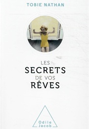 Les Secrets De Vos Rêves (Tobie Nathan)
