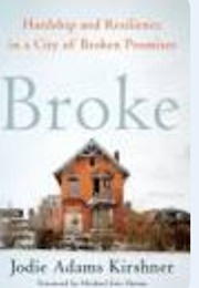 Broke: Hardship and Resilience in a City of Broken Promises (Jodie Adams Kirshner)