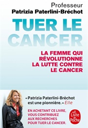 Tuer Le Cancer (Patrizia Paterlini-Bréchot)
