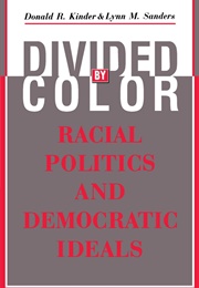 Divided by Color: Racial Politics and Democratic Ideals (Donald R. Kinder)