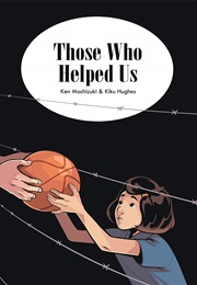 Those Who Helped Us: Assisting Japanese Americans During the War (Ken Mochizuki, Kiku Hughes)