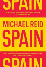 Spain: The Trials and Triumphs of a Modern European Country (Reid, Michael)