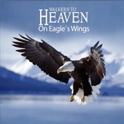 On Eagle's Wings - Walkers to Heaven