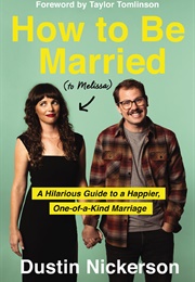 How to Be Married (To Melissa) (Dustin Nickerson)