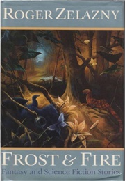 Frost and Fire (Zelazny)