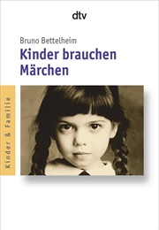 Kinder Brauchen Märchen (Bruni Bettelheim)
