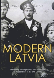 Modern Latvia (Charles River Editors)