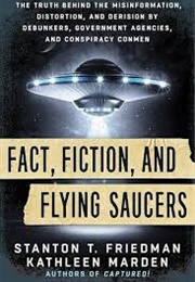 Fact, Fiction, and Flying Saucers (Stanton Friedman)