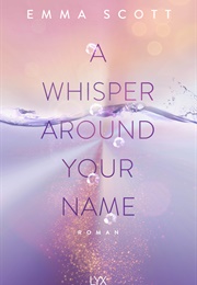 A Whisper Around Your Name (Emma Scott)