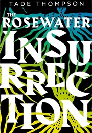 The Rosewater Insurrection (Tade Thompson)