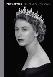 Elizabeth II: Princess, Queen, Icon (Alexandra Shulman)