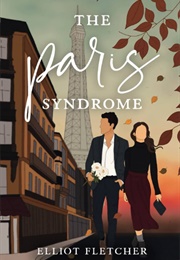 The Paris Syndrome (Elliot Fletcher)