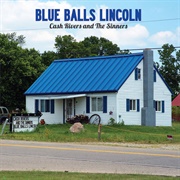 Cash Rivers and the Sinners - Blue Balls Lincoln