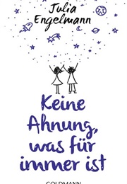 Keine Ahnung, Was Für Immer Ist (Julia Engelmann)