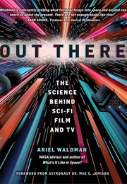 Out There: The Science Behind Sci-Fi Film and TV (Ariel Waldman)