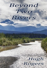 Beyond Two Rivers (Rogers, Hugh)