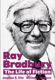 Ray Bradbury: The Life of Fiction (Jonathan R. Eller & William F. Touponce)