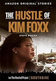 The Hustle of Kim Foxx (Steve Bogira)