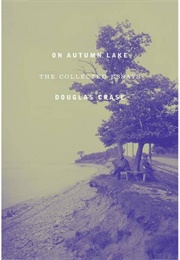 On Autumn Lake: The Collected Essays (Douglas Crase)