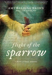 Flight of the Sparrow: A Novel of Early America (Brown, Amy Belding)