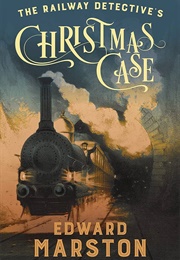 The Railway Detective's Christmas Case (Edward Marston)