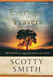Everyday Prayers: 365 Days to a Gospel-Centered Faith (Smith, Scotty)