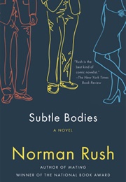 Subtle Bodies (Norman Rush)