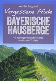 Vergessene Pfade Bayrische Hausberge (Joachim Burghardt)