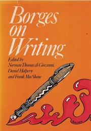 Borges on Writing (Edited by Norman Thomas Degiovanni & Others)