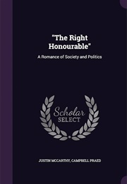 The Right Honourable (Justin McCarthy & Mrs. Campbell Praed)