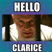 "Hello, Clarice."