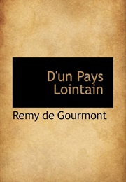 D'un Pays Lointain (Remy De Gourmont)