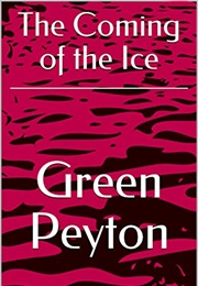 The Coming of the Ice (Green Peyton)