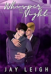 Whisper Into the Night (Jay Leigh)