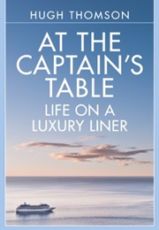 At the Captain&#39;s Table: Life on a Luxury Liner (Hugh Thomson)
