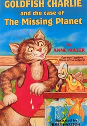 Goldfish Charlie and the Case of the Missing Planet (Anne Mazer)