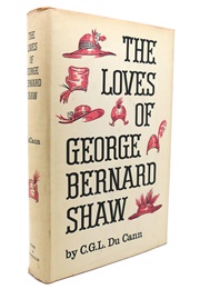 The Loves of George Bernard Shaw (C.G.L. Du Cann)