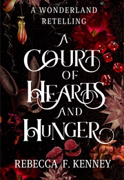 A Court of Hearts and Hunger (Rebecca F. Kenney)