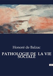 Pathologie De La Vie Sociale (Balzac)