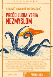 Prečo Ľudia Veria Nezmyslom (Marek Jurkovič)