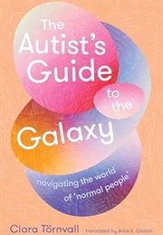 The Autist's Guide to the Galaxy (Clara Törnvall)