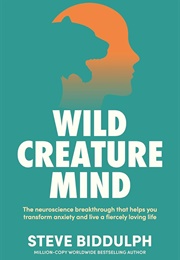 Wild Creature Mind (Steve Biddulph)