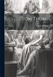 Tom Thumb (Kate O'Hara)
