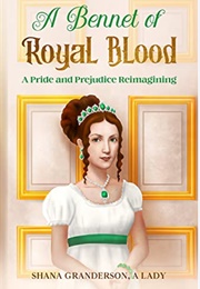 A Bennet of Royal Blood (Shana Granderson)