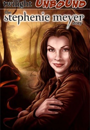 Twilight Unbound: The Stephenie Meyer Story (Ryan Burton)